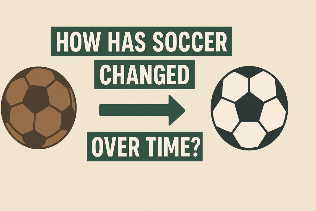 How Soccer Has Changed Over Time